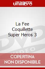 La Fee Coquillette Super Heros 3 dvd