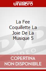 La Fee Coquillette La Joie De La Musique 5 dvd