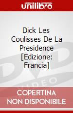 Dick Les Coulisses De La Presidence [Edizione: Francia] dvd