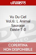 Vu Du Ciel Vol.6: L Animal Sauvage Existe-T-Il dvd