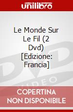 Le Monde Sur Le Fil (2 Dvd) [Edizione: Francia] dvd