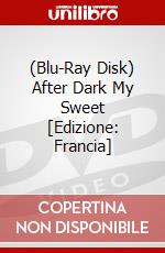 (Blu-Ray Disk) After Dark My Sweet [Edizione: Francia] brd