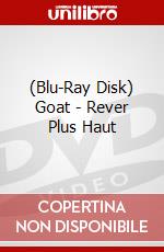 (Blu-Ray Disk) Goat - Rever Plus Haut brd