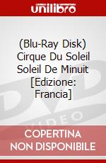 (Blu-Ray Disk) Cirque Du Soleil Soleil De Minuit [Edizione: Francia] brd