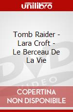 Tomb Raider - Lara Croft - Le Berceau De La Vie dvd