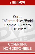 Corps Inflammables/Froid Comme L Ete/75 Cl De Priere dvd
