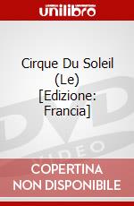 Cirque Du Soleil (Le) [Edizione: Francia] dvd