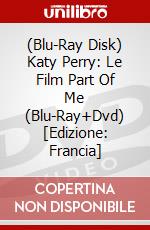 (Blu-Ray Disk) Katy Perry: Le Film Part Of Me (Blu-Ray+Dvd) [Edizione: Francia] brd