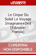 Le Cirque Du Soleil Le Voyage Imaginaire+Dvd [Edizione: Francia] dvd