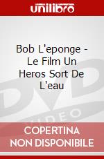 Bob L'eponge - Le Film Un Heros Sort De L'eau dvd