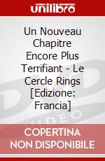 Un Nouveau Chapitre Encore Plus Terrifiant - Le Cercle Rings [Edizione: Francia] dvd