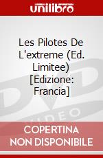 Les Pilotes De L'extreme (Ed. Limitee) [Edizione: Francia] dvd