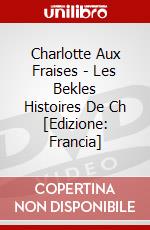 Charlotte Aux Fraises - Les Bekles Histoires De Ch [Edizione: Francia] dvd