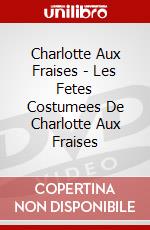Charlotte Aux Fraises - Les Fetes Costumees De Charlotte Aux Fraises dvd