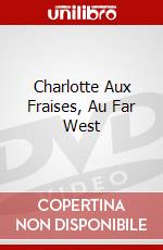 Charlotte Aux Fraises, Au Far West dvd