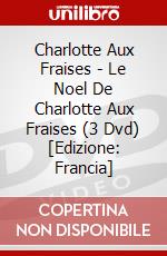 Charlotte Aux Fraises - Le Noel De Charlotte Aux Fraises (3 Dvd)  [Edizione: Francia] dvd