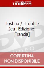 Joshua / Trouble Jeu [Edizione: Francia] dvd