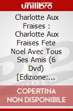 Charlotte Aux Fraises : Charlotte Aux Fraises Fete Noel Avec Tous Ses Amis  (6 Dvd) [Edizione: Francia] dvd
