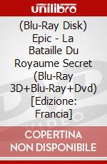 (Blu-Ray Disk) Epic - La Bataille Du Royaume Secret (Blu-Ray 3D+Blu-Ray+Dvd) [Edizione: Francia] brd