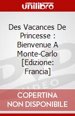 Des Vacances De Princesse : Bienvenue A Monte-Carlo [Edizione: Francia] dvd