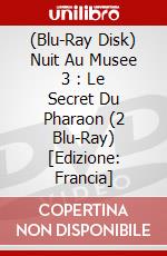 (Blu-Ray Disk) Nuit Au Musee 3 : Le Secret Du Pharaon (2 Blu-Ray) [Edizione: Francia] brd