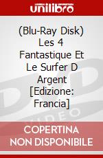 (Blu-Ray Disk) Les 4 Fantastique Et Le Surfer D Argent [Edizione: Francia] brd