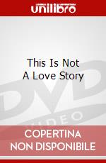 This Is Not A Love Story dvd