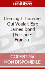 Fleming L Homme Qui Voulait Etre James Bond [Edizione: Francia] film in dvd