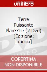 Terre Puissante Plan??Te (2 Dvd) [Edizione: Francia] dvd