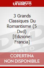 3 Grands Classiques Du Romantisme (5 Dvd) [Edizione: Francia] film in dvd