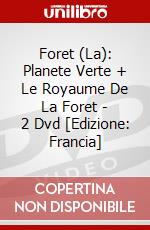 Foret (La): Planete Verte + Le Royaume De La Foret - 2 Dvd [Edizione: Francia] dvd