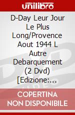 D-Day Leur Jour Le Plus Long/Provence Aout 1944 L Autre Debarquement (2 Dvd) [Edizione: Francia] film in dvd