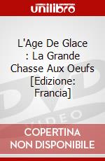 L'Age De Glace : La Grande Chasse Aux Oeufs [Edizione: Francia] dvd