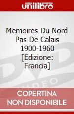 Memoires Du Nord Pas De Calais 1900-1960 [Edizione: Francia] dvd