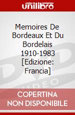 Memoires De Bordeaux Et Du Bordelais 1910-1983 [Edizione: Francia] dvd