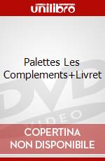Palettes Les Complements+Livret dvd