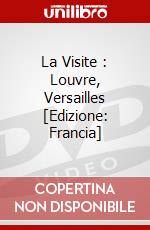 La Visite : Louvre, Versailles [Edizione: Francia] dvd