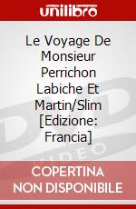 Le Voyage De Monsieur Perrichon Labiche Et Martin/Slim [Edizione: Francia] dvd