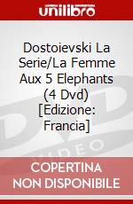 Dostoievski La Serie/La Femme Aux 5 Elephants (4 Dvd) [Edizione: Francia] film in dvd