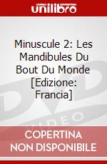 Minuscule 2: Les Mandibules Du Bout Du Monde [Edizione: Francia] dvd