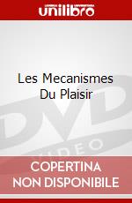 Les Mecanismes Du Plaisir dvd