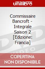 Commissaire Bancroft - Integrale Saison 2 [Edizione: Francia] dvd