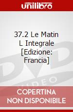 37.2 Le Matin L Integrale [Edizione: Francia] dvd