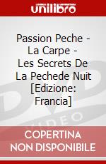 Passion Peche - La Carpe - Les Secrets De La Pechede Nuit [Edizione: Francia] dvd