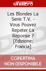 Les Blondes La Serie T.V. - Vous Pouvez Repeter La Reponse ? [Edizione: Francia] dvd