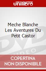 Meche Blanche Les Aventures Du Petit Castor dvd