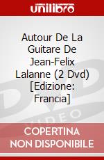 Autour De La Guitare De Jean-Felix Lalanne (2 Dvd) [Edizione: Francia] dvd