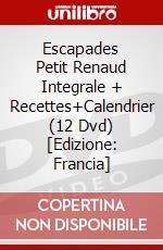 Escapades Petit Renaud Integrale + Recettes+Calendrier (12 Dvd) [Edizione: Francia] dvd