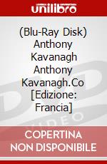 (Blu-Ray Disk) Anthony Kavanagh Anthony Kavanagh.Co [Edizione: Francia] brd