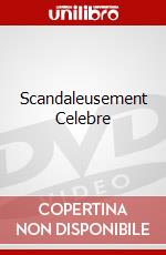 Scandaleusement Celebre dvd
